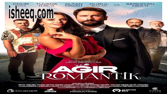 فيلم Ağır Romantik مترجم | رومانسيه ثقيلة