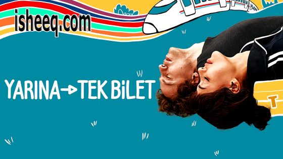 فيلم Yarına Tek Bilet مترجم | طريقة واحدة ليوم غد